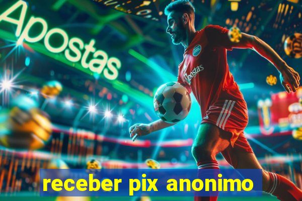 receber pix anonimo